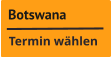Botswana Termin wählen