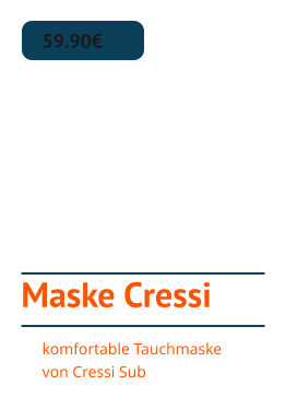 Maske Cressi   59.90€ komfortable Tauchmaske von Cressi Sub